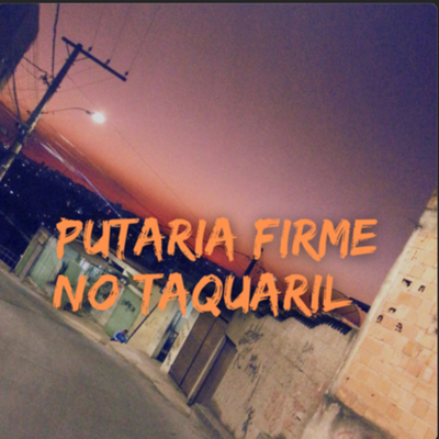 putaria firme no taquaril's cover