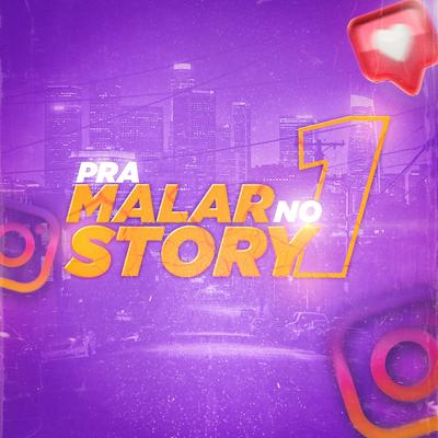 Pra Malar no Story 1 By Dj LD da Favelinha, Alex Rod, FP DELAS, Luckzin Mc, Natinho Decesary's cover