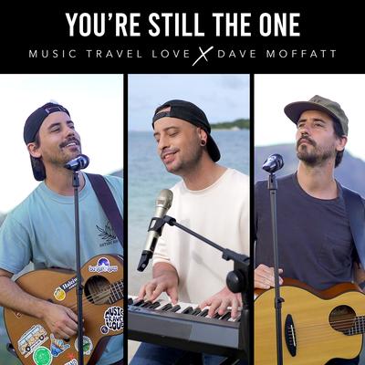 You're Still the One By Music Travel Love, Dave Moffatt's cover
