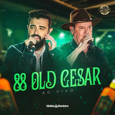 88 Old Cesar (Sem Edição, Ao Vivo) By Mattão e Monteiro's cover