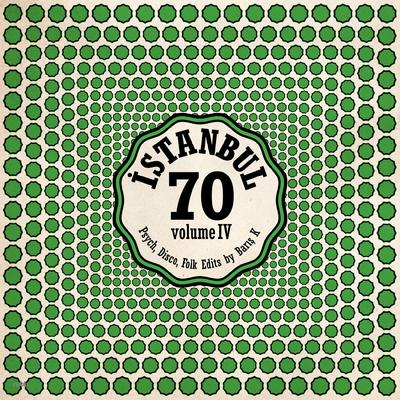 ISTANBUL70 : Disco, Psych, Folk Edits by Barış K Vol.4's cover