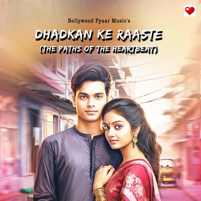 Dhadkan Ke Raaste (The Paths of the Heartbeat)'s cover