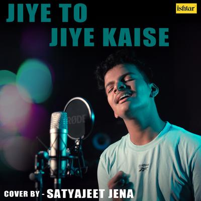 Jiye To Jiye Kaise's cover