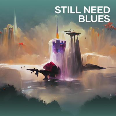 Still Need Blues's cover