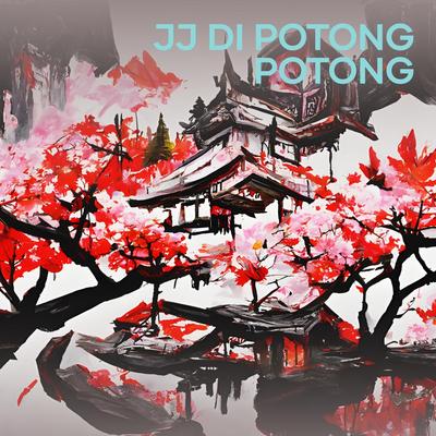 JJ Di Potong Potong's cover