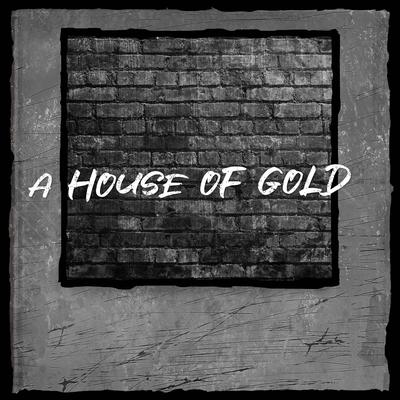 A House of Gold's cover