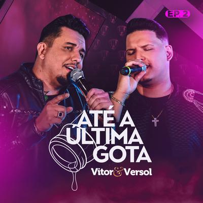 Até a Última Gota (Ao Vivo) By Vitor & Versol's cover