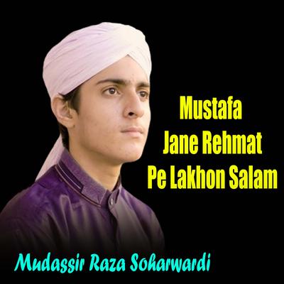 Mustafa Jane Rehmat Pe Lakhon Salam's cover