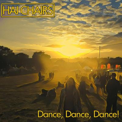 Dance, Dance, Dance! By Hai Chairs's cover
