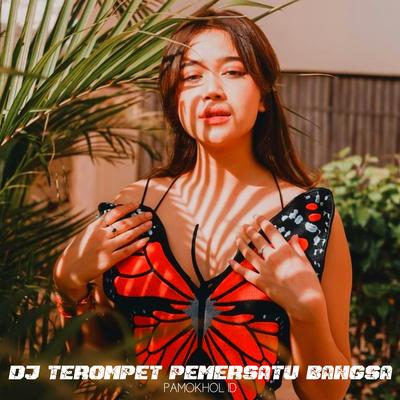 Dj Terompet Pemersatu Bangsa By PAMOKHOL ID's cover