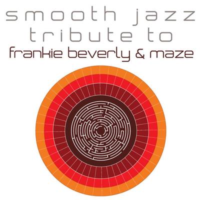 Happy Feelings By Frankie Beverly, Maze Smooth Jazz Tribute's cover