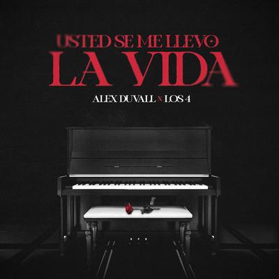 USTED SE ME LLEVÓ LA VIDA By Alex Duvall, Los 4, Youngbeat, DJ Honda's cover