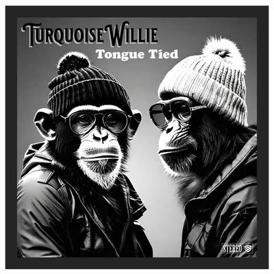 Tongue Tied (Reprise) By Turquoise Willie's cover