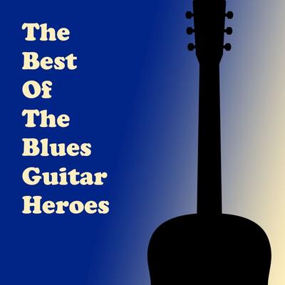 The Best of the Blues Guitar Heroes's cover