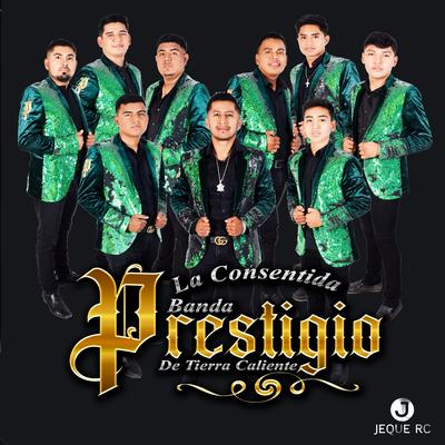 La Consentida Banda Prestigio De Tierra Caliente's cover