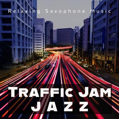 Traffic Jam Jazz (Relaxing Saxophone Music)'s cover