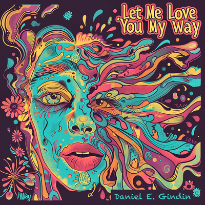 Let Me Love You My Way By Daniel E. Gindin's cover