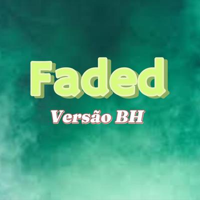 FADED VERSÃO BH By Dj Luan Gomes's cover