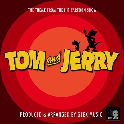 Tom And Jerry Main Theme (From "Tom And Jerry") By Geek Music's cover