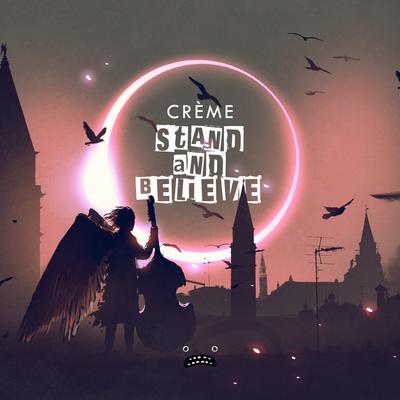 Stand & Believe By CRÈME's cover