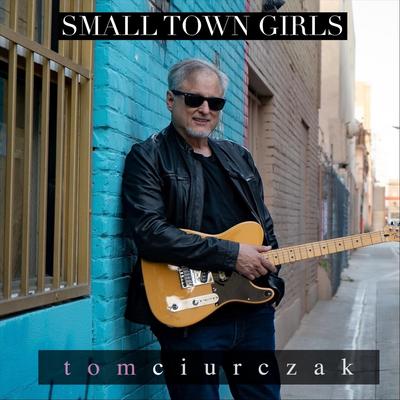 Small Town Girls By Tom Ciurczak's cover