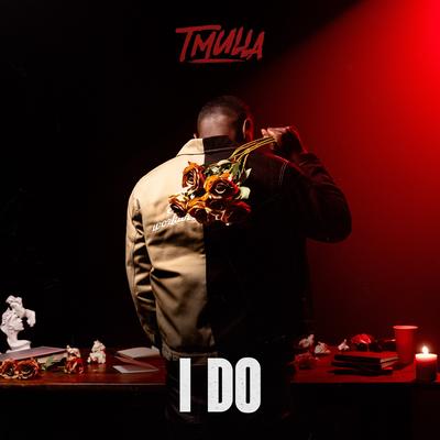 I Do By T Mulla's cover