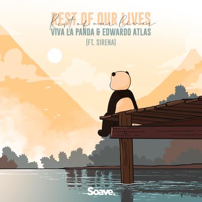 Rest of Our Lives (feat. Sirena) By Viva La Panda, Edwardo Atlas, Sirena's cover