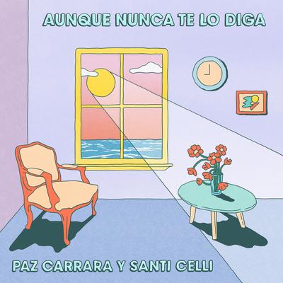 Aunque nunca te lo diga By Santi Celli, Paz Carrara's cover