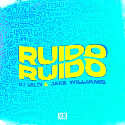 RUIDO RUIDO By DJ Valdi, Jake Williams's cover