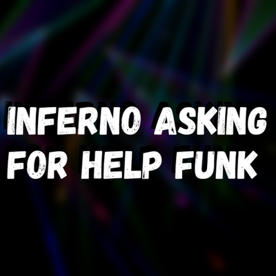 Inferno Asking for Help Funk By DJ Oliver Mendes's cover