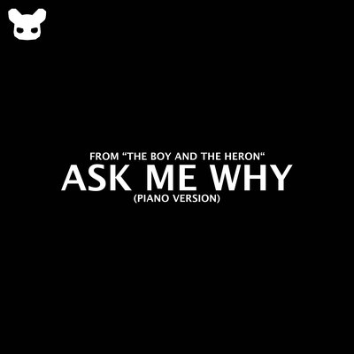 Ask Me Why (From "The Boy and the Heron") (Piano Version)'s cover