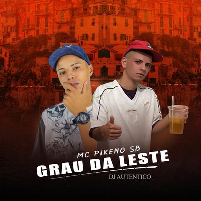 Grau da Leste By Mc Pikeno SB, Dj Autentico's cover