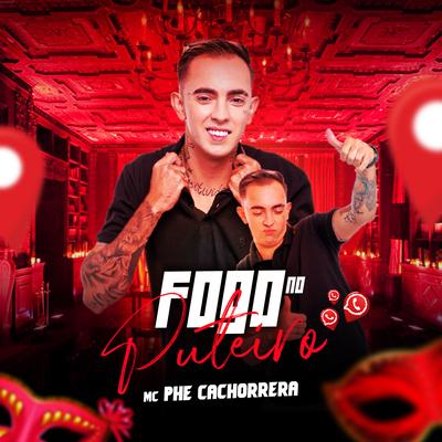 Fogo no Puteiro By Mc Phe Cachorrera's cover