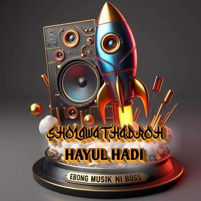 SHOLAWAT HADROH HAYUL HADI's cover