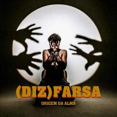 (Diz) Farsa By Origem da Alma's cover