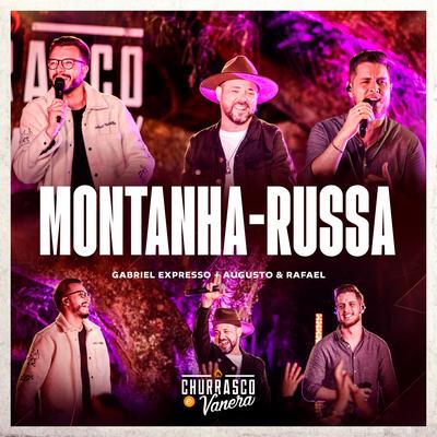 Montanha-Russa (Ao Vivo) By Churrasco e Vanera, Gabriel Expresso, Augusto e Rafael's cover