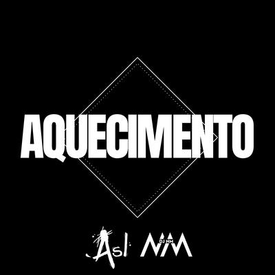 Aquecimento By DJ NM, ASL, ENIEMY's cover