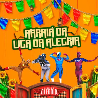 Arraiá da Liga da Alegria By Liga Da Alegria's cover