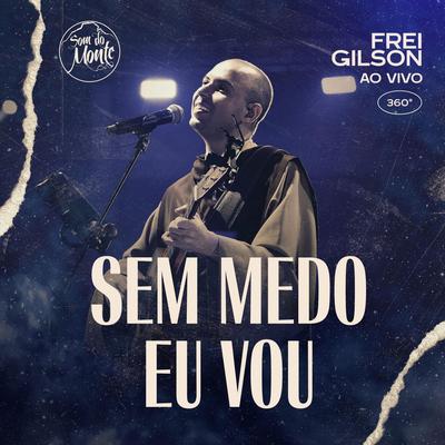 Sem Medo Eu Vou (Ao Vivo) [feat. Som do Monte]'s cover