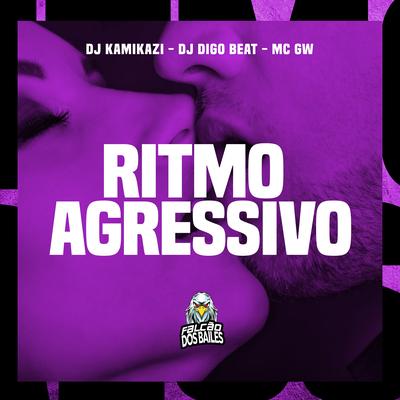 Ritmo Agressivo By Dj kamikazi, DJ Digo Beat, Mc Gw's cover