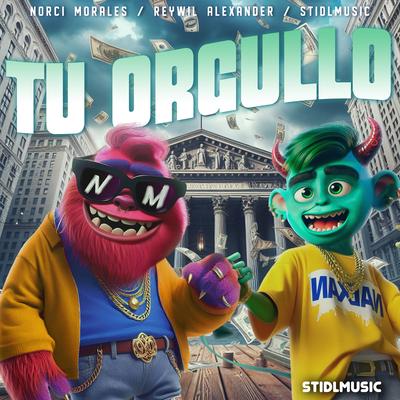 Tú Orgullo By Stidlmusic, Norci Morales, Reywil Alexander's cover