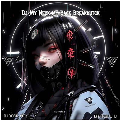 Dj My Neck My Back Breakdutck Tren Dance By DJ YOGIE RMX's cover