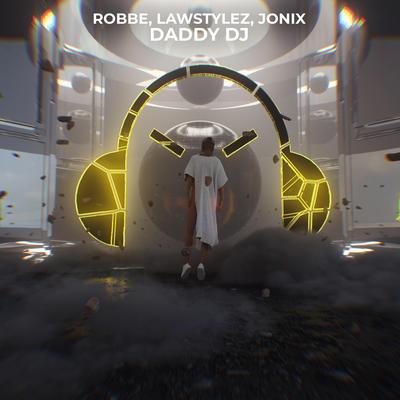 Daddy DJ By Robbe, Lawstylez, JONIX's cover