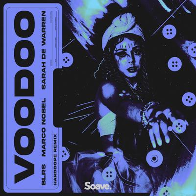 Voodoo (Harddope Remix) By BLRS, Sarah de Warren, Marco Nobel, Harddope's cover