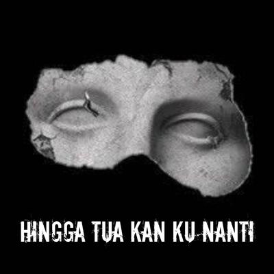 HINGGA TUA KAN KU NANTI's cover