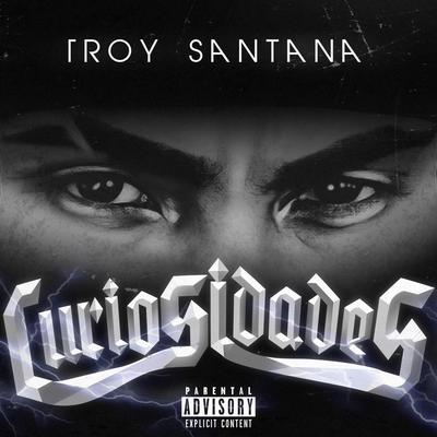 Curiosidades By Troy Santana's cover