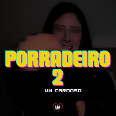 Porradeiro É o Maguila 2 By Vn Cardoso, Love Fluxos, MC Negritin's cover