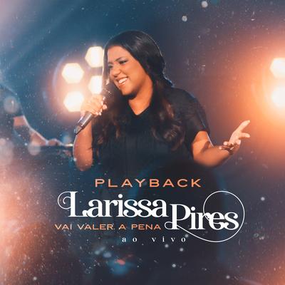 Vai Valer a Pena (Playback) By Larissa Pires, Todah Playbacks's cover