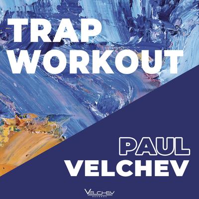 Trap Workout By Paul Velchev's cover