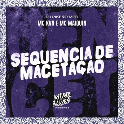 Sequência de Macetação By MC KVN, Mc Maiquin, Dj Pikeno Mpc's cover